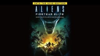Aliens: Fireteam Elite Into the Hive Edition